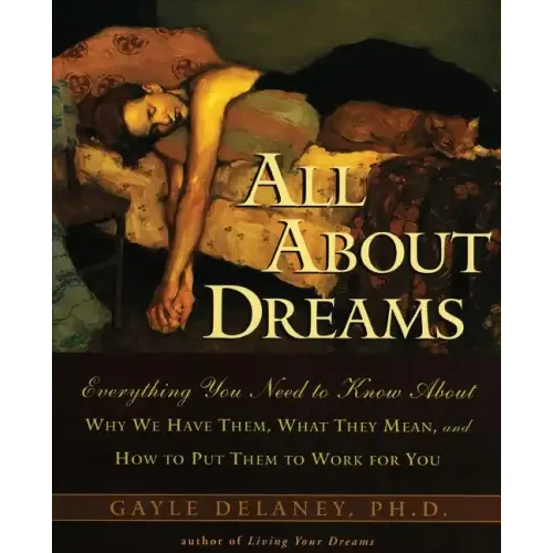 All about Dreams: Everything You Need to Know about *Why We Have Them *What They Mean *And How to Put Them to Work for You - Paperback