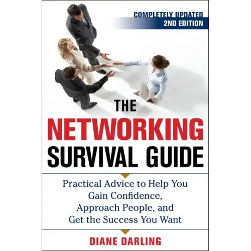 The Networking Survival Guide, Second Edition: Practical Advice to Help You Gain Confidence, Approach People, and Get the Success You Want - Paperback