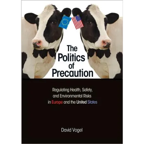 The Politics of Precaution: Regulating Health, Safety, and Environmental Risks in Europe and the United States