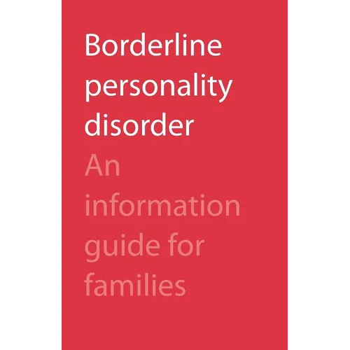 Borderline Personality Disorder: An Information Guide for Families