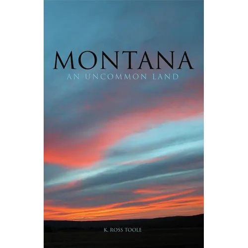 Montana: An Uncommon Land - Paperback