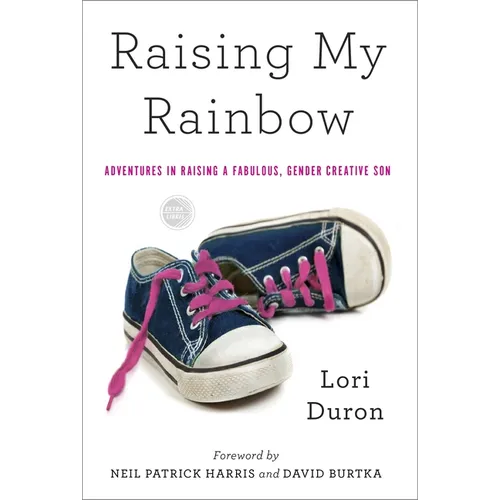 Raising My Rainbow: Adventures in Raising a Fabulous, Gender Creative Son - Paperback