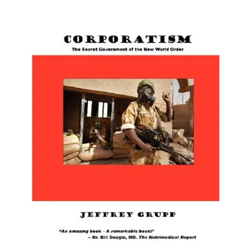 Corporatism: The Secret Government of the New World Order