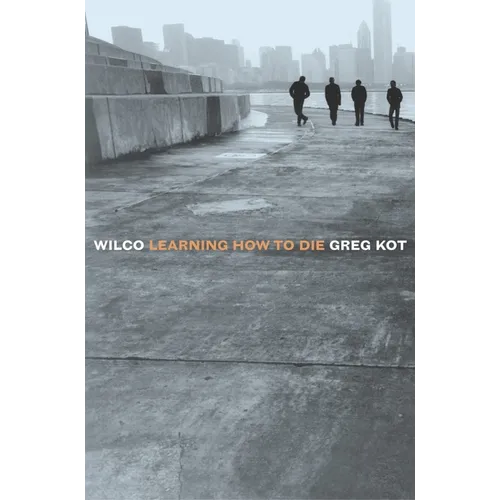 Wilco: Learning How to Die - Paperback