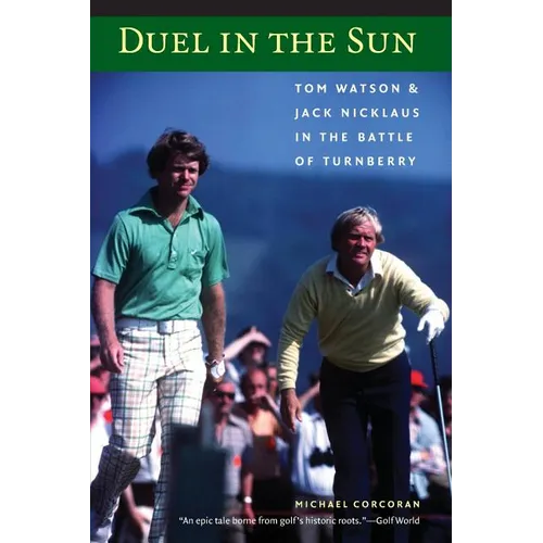 Duel in the Sun: Tom Watson and Jack Nicklaus in the Battle of Turnberry - Paperback