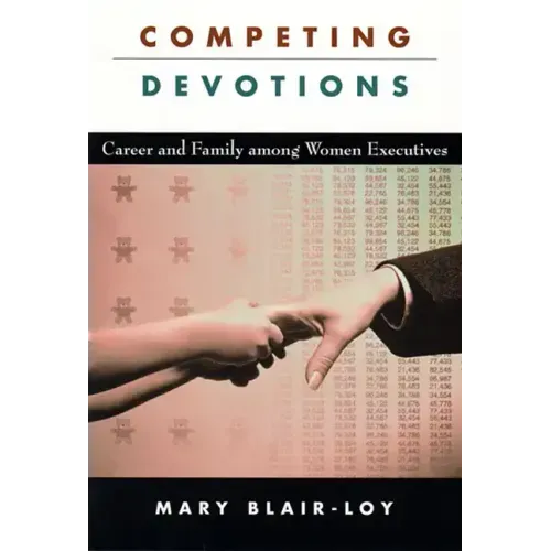 Competing Devotions: Career and Family Among Women Executives - Paperback