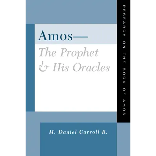 Amos--The Prophet and His Oracles: Research on the Book of Amos - Paperback