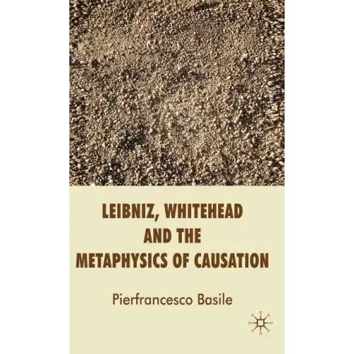 Leibniz, Whitehead and the Metaphysics of Causation - Hardcover