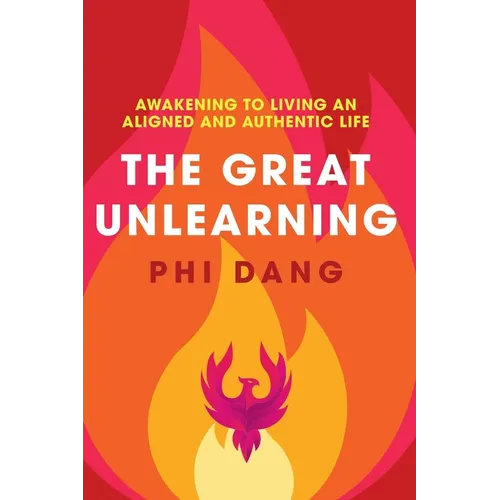 The Great Unlearning: Awakening to Living an Aligned and Authentic Life - Paperback