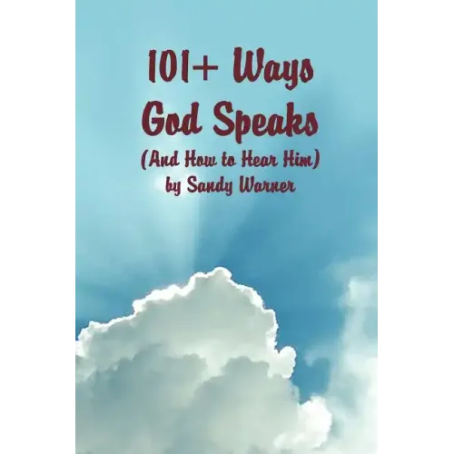 101 Ways God Speaks (And How to Hear Him) - Paperback