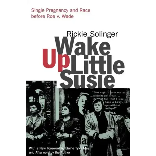Wake Up Little Susie: Single Pregnancy and Race Before Roe V. Wade - Paperback
