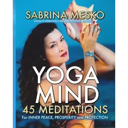 Yoga Mind: 45 Meditations for Inner Peace, Prosperity and Protection - Paperback