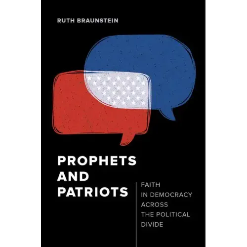 Prophets and Patriots: Faith in Democracy Across the Political Divide - Paperback