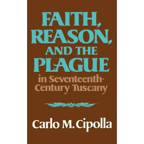 Faith, Reason, and the Plague in Seventeenth Century Tuscany - Paperback
