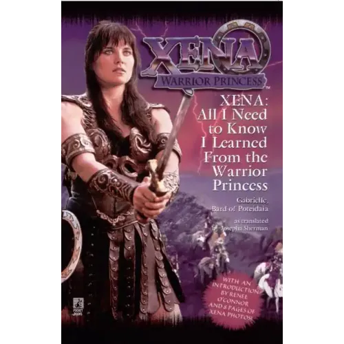 Xena Warrior Princess: All I Need to Know I Learned From Warrior Princess - Paperback