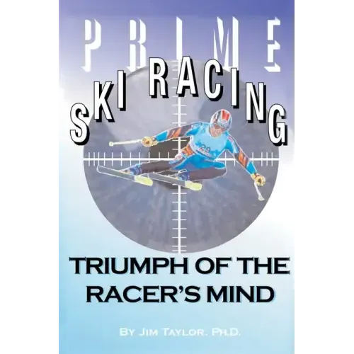 Prime Ski Racing: Triumph of the Racer's Mind - Paperback
