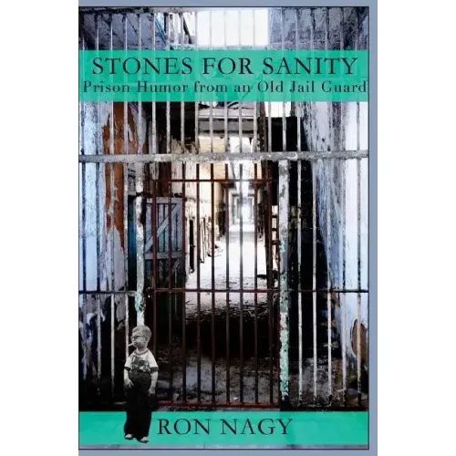 Stones for Sanity: Prison Humor from an Old Jail Guard. - Paperback