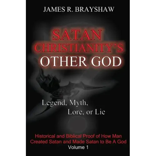 Satan Christianity's Other God?: Legend, Myth, Lore, or Lie - Paperback