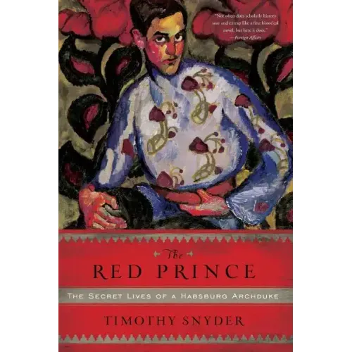 The Red Prince: The Secret Lives of a Habsburg Archduke - Paperback