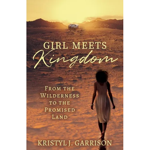 Girl Meets Kingdom: From the Wilderness to the Promised Land - Paperback