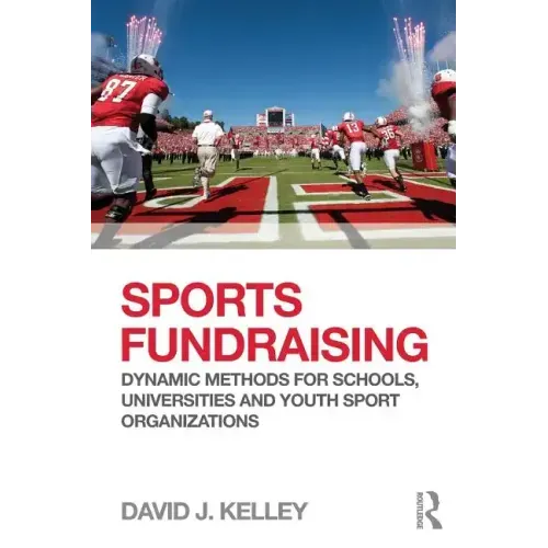 Sports Fundraising: Dynamic Methods for Schools, Universities and Youth Sport Organizations - Paperback