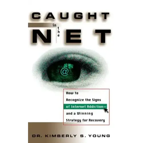 Caught in the Net: How to Recognize the Signs of Internet Addiction--And a Winning Strategy for Recovery - Hardcover