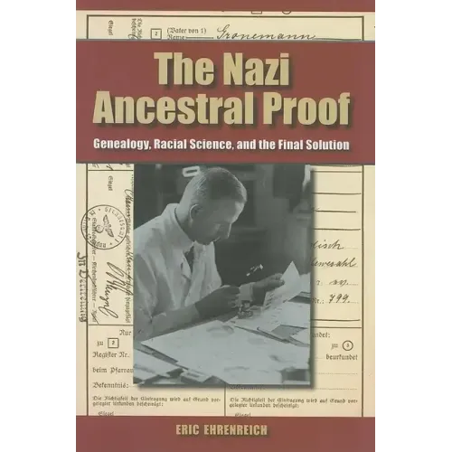 The Nazi Ancestral Proof: Genealogy, Racial Science, and the Final Solution - Hardcover