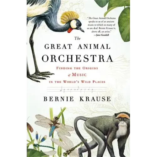 The Great Animal Orchestra: Finding the Origins of Music in the World's Wild Places - Paperback