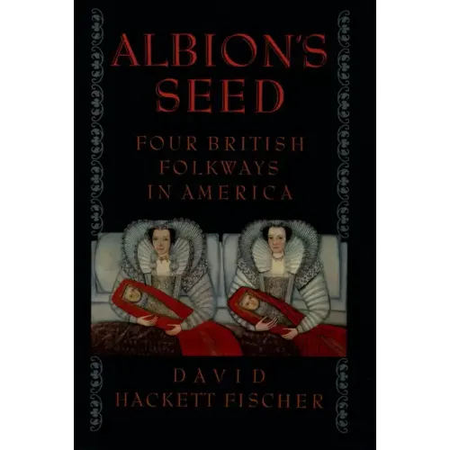 Albion's Seed: Four British Folkways in America - Paperback