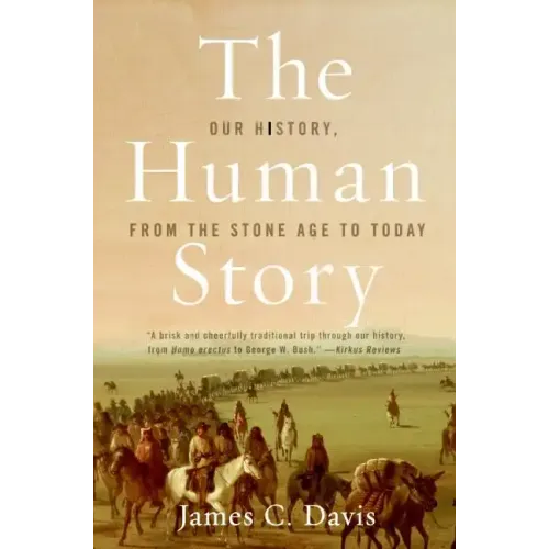 The Human Story: Our History, from the Stone Age to Today - Paperback