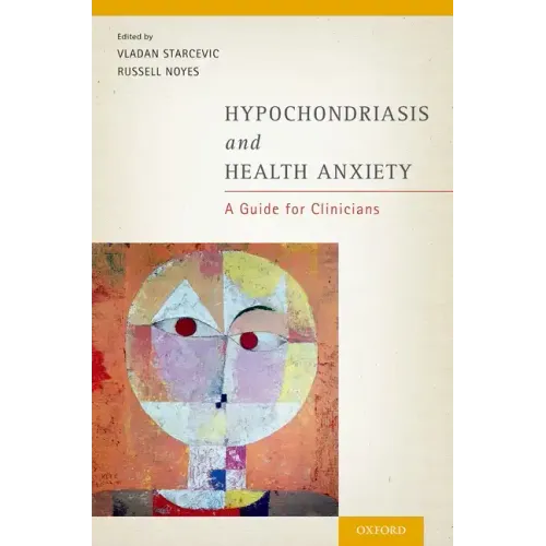 Hypochondriasis and Health Anxiety: A Guide for Clinicians - Paperback