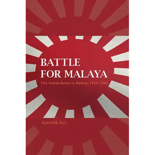 Battle for Malaya: The Indian Army in Defeat, 1941-1942 - Paperback