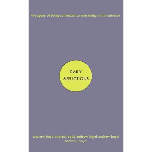 Daily Afflictions: The Agony of Being Connected to Everything in the Universe - Paperback