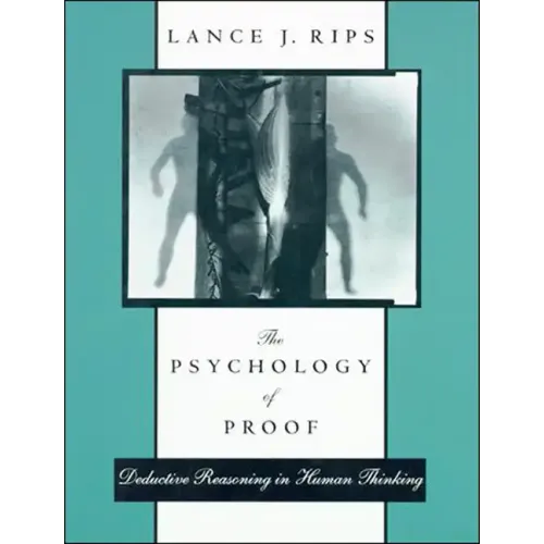 The Psychology of Proof, Deductive Reasoning in Human Thinking - Paperback