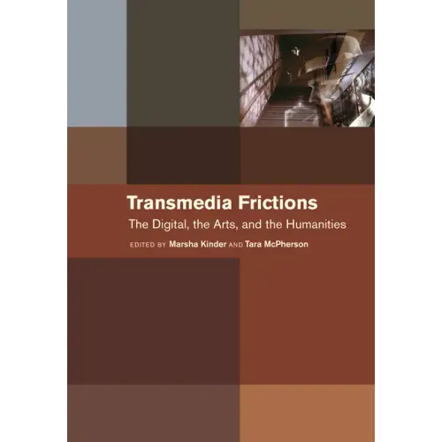 Transmedia Frictions: The Digital, the Arts, and the Humanities - Hardcover