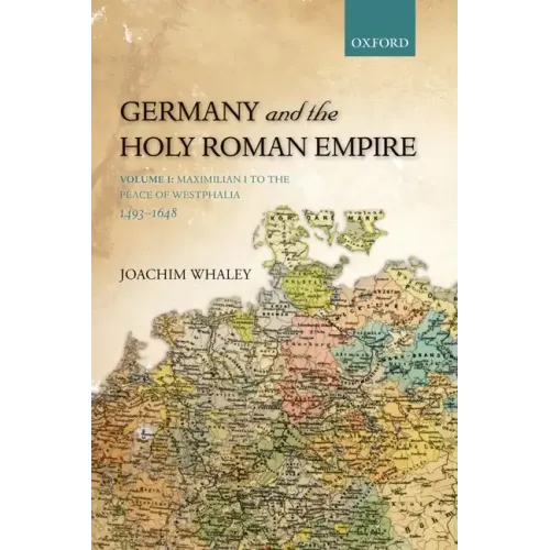 Germany and the Holy Roman Empire: Volume I: Maximilian I to the Peace of Westphalia, 1493-1648 - Paperback