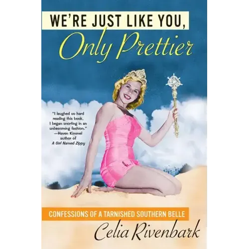 We're Just Like You, Only Prettier: Confessions of a Tarnished Southern Belle - Paperback