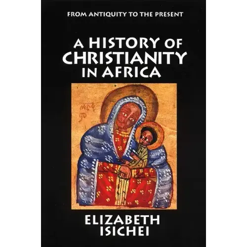 A History of Christianity in Africa: From Antiquity to the Present - Paperback