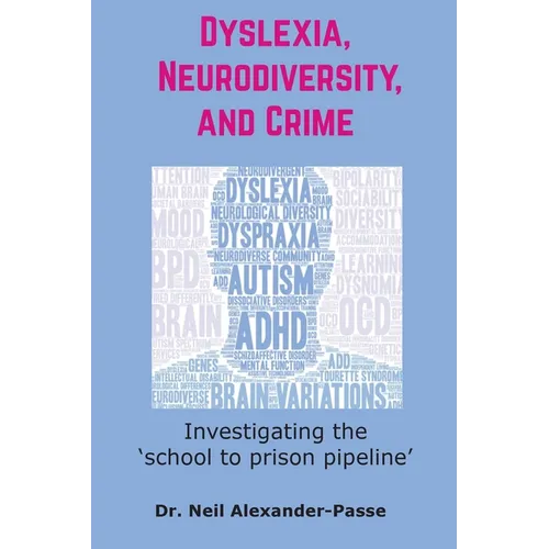 Dyslexia, Neurodiversity, and Crime: Investigating the 'School to Prison Pipeline' - Paperback