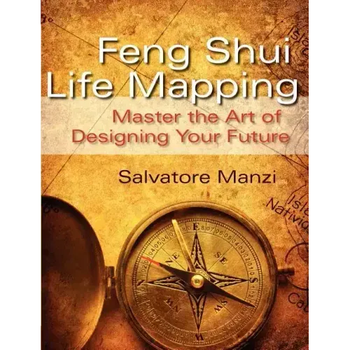 Feng Shui Life Mapping: Master the Art of Designing Your Future - Paperback