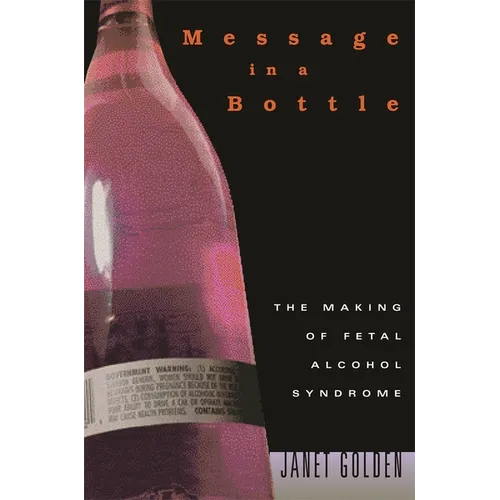 Message in a Bottle: The Making of Fetal Alcohol Syndrome - Paperback