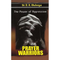 The power of aggressive prayer warriors