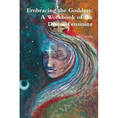 Embracing the Goddess: A Workbook of the Divine Feminine - Paperback
