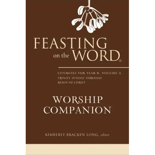 Feasting on the Word Worship Companion, Year B, Volume 2 - Hardcover