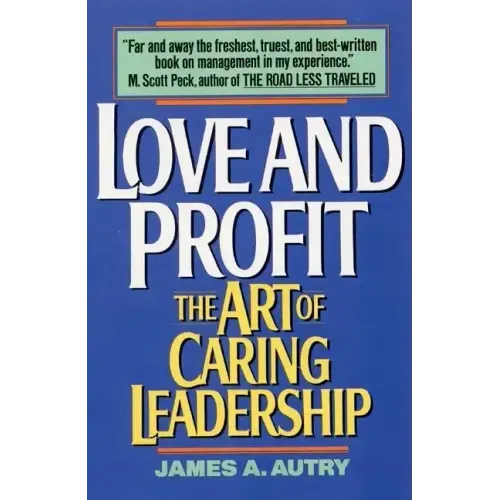 Love and Profit: The Art of Caring Leadership - Paperback