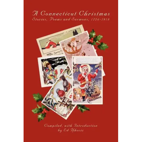 A Connecticut Christmas: Stories, Poems and Sermons, 1774-1918 - Paperback