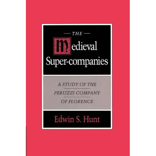 The Medieval Super-Companies: A Study of the Peruzzi Company of Florence - Paperback