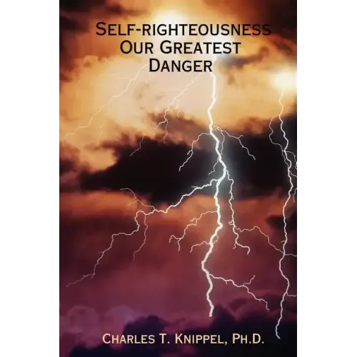 Self-righteousness: Our Greatest Danger - Paperback