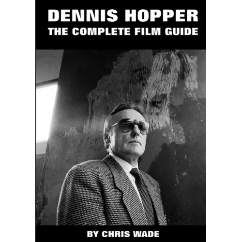 Dennis Hopper: The Complete Film Guide - Paperback