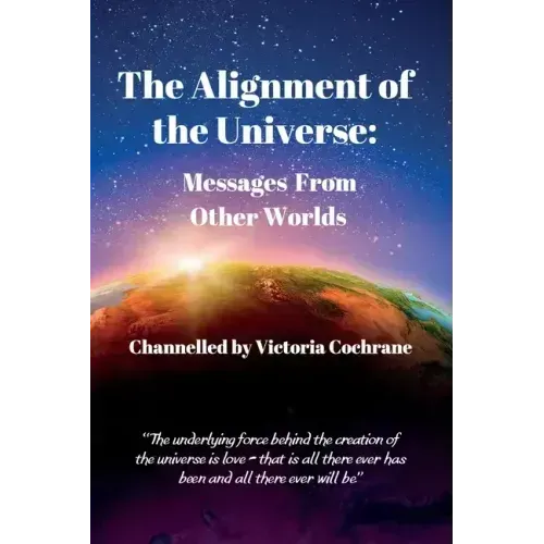 The Alignment of the Universe: Messages From Other Worlds - Paperback